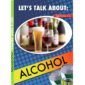 LET'S TALK ABOUT: ALCOHOL