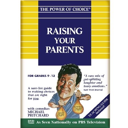 The Power of Choice RAISING YOUR PARENTS